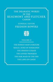 The Dramatic Works in the Beaumont and Fletcher Canon, Fletcher John