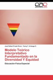 Modelo Terico Interpretativo Fundamentado en la Diversidad Y Equidad, Prado Prez Jos Rafael