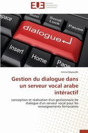 Gestion du dialogue dans un serveur vocal arabe intractif, BAYOUDHI-A