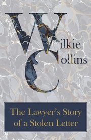 The Lawyer's Story of a Stolen Letter, Collins Wilkie