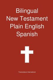 Bilingual New Testament, Plain English - Spanish, Transcripture International