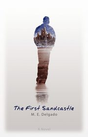 The First Sandcastle, Delgado M. E.