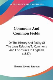 Commons And Common Fields, Scrutton Thomas Edward