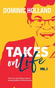Dominic Holland Takes on Life, Holland Dominic