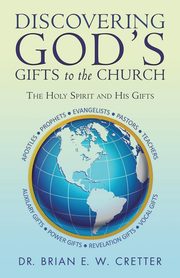 Discovering God's Gifts to the Church, Dr. Brian E. W. Cretter