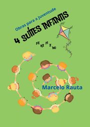 4 Sutes Infantis Para Piano, Rauta Marcelo