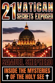 21 Vatican Secrets Exposed, Shepherd Samuel
