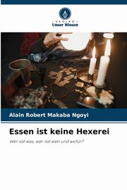 Essen ist keine Hexerei, MAKABA NGOYI ALAIN ROBERT
