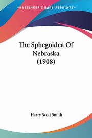 The Sphegoidea Of Nebraska (1908), Smith Harry Scott