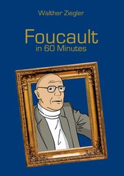 Foucault in 60 Minutes, Ziegler Walther