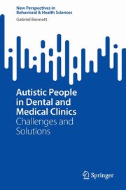 Autistic People in Dental and Medical Clinics, Bennett Gabriel