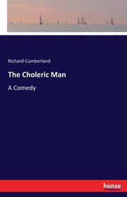 The Choleric Man, Cumberland Richard