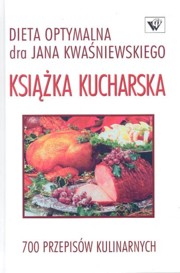 ksiazka tytu: Ksika kucharska-Dieta optymalna-700 przepisw autor: Kwaniewski Jan, Kwaniewski Tomasz