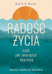 Rado ycia, czyli jak zwyciy depresj., Burns David D.