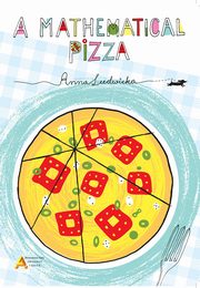 A mathematical pizza, Ludwicka Anna