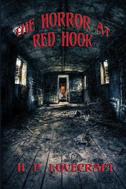 ksiazka tytu: The Horror at Red Hook autor: Lovecraft H. P.