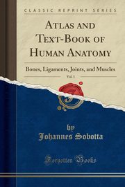 ksiazka tytu: Atlas and Text-Book of Human Anatomy, Vol. 1 autor: Sobotta Johannes