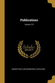 ksiazka tytu: Publications; Volume 113 autor: Bannatyne Club (Edinburgh Scotland).