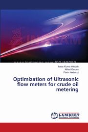 ksiazka tytu: Optimization of Ultrasonic flow meters for crude oil metering autor: Yeboah Isaac Kuma