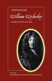 The Plays of William Wycherley, Wycherley William