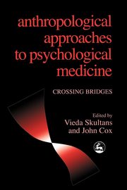 Anthropological Approaches to Psychological Medicine, 
