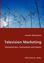 Television Marketing - Characteristics, Instruments and Impact, Baumann Jasmin