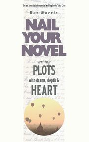 Writing Plots With Drama, Depth & Heart, Morris Roz