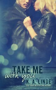 Take Me With You, Linde K.A.