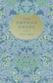 The Orphan Angel, Wylie Elinor