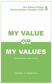 My Value or My Values Restoring Their Peoples' Pride, Robertson Heather E.