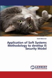 Application of Soft Systems Methodology to develop IS Security Model, Mekonnen Dawit