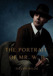 The Portrait of Mr. W. H., Wilde Oscar