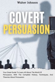 ksiazka tytu: Covert Persuasion autor: Johnson Walter