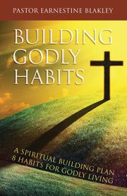 Building Godly Habits, Blakley Earnestine