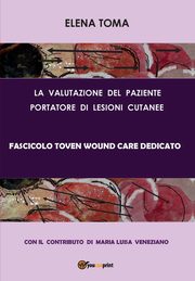 La valutazione del paziente portatore di lesioni cutanee - Fascicolo Toven, Toma Elena