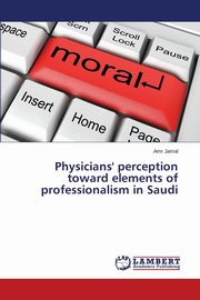 Physicians' Perception Toward Elements of Professionalism in Saudi, Jamal Amr