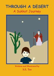 Through A Desert - A Sukkot Journey, Tucker Sheila E.