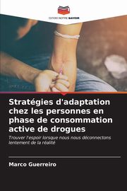 ksiazka tytu: Stratgies d'adaptation chez les personnes en phase de consommation active de drogues autor: Guerreiro Marco