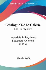 ksiazka tytu: Catalogue De La Galerie De Tableaux autor: Krafft Albrecht