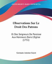 ksiazka tytu: Observations Sur Le Droit Des Patrons autor: Guyot Germain-Antoine