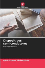 Dispositivos semicondutores, Shrivastava Ajeet Kumar