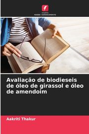 Avalia?o de biodieseis de leo de girassol e leo de amendoim, Thakur Aakriti