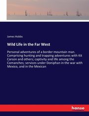 Wild Life in the Far West, Hobbs James
