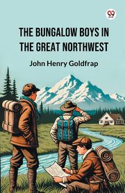 The Bungalow Boys In The Great Northwest, Goldfrap John Henry