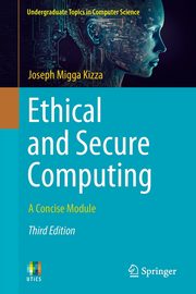 Ethical and Secure Computing, Kizza Joseph Migga