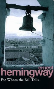 For Whom the Bell Tolls, Hemingway Ernest