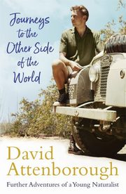 Journeys to the Other Side of the World, Attenborough David