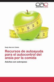 ksiazka tytu: Recursos de autoayuda para el autocontrol del ansia por la comida autor: Alarcn Cotelo Sady