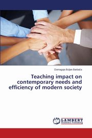 Teaching Impact on Contemporary Needs and Efficiency of Modern Society, Buljan Barba a. Domagoja