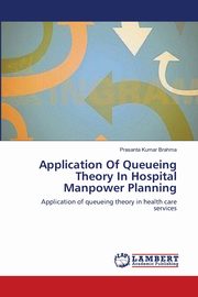 Application Of Queueing Theory In Hospital Manpower Planning, Brahma Prasanta Kumar